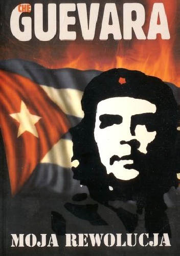 Okładka: Ernesto Che Guevara - Moja rewolucja