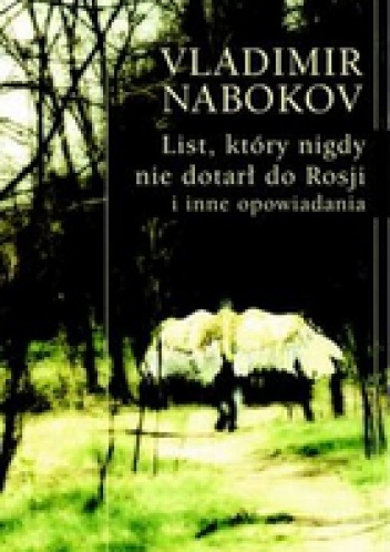 Okładka: Vladimir Nabokov - List, który nigdy nie dotarł do Rosji i inne opowiadania