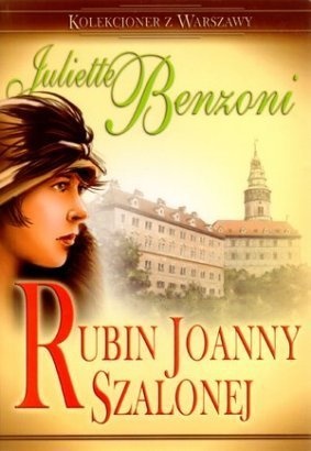Okładka: Juliette Benzoni - Rubin Joanny Szalonej