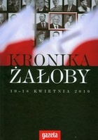 Okładka:  praca zbiorowa - Kronika żałoby 10-18 kwietnia 2010
