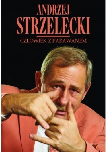 Okładka: Andrzej Strzelecki - Człowiek z parawanem