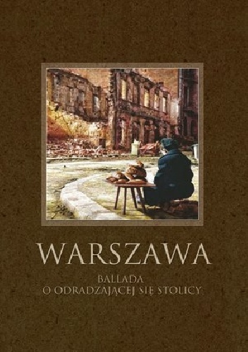 Okładka: Robert Maciej - Warszawa. Ballada o odradzającej się stolicy