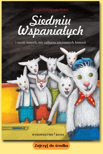 Okładka: Roksana Jędrzejewska-Wróbel - Siedmiu Wspaniałych i sześć innych, nie całkiem nieznanych historii