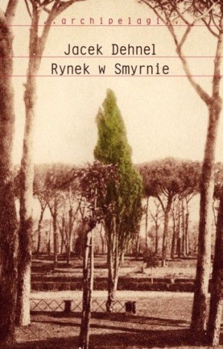 Okładka: Jacek Dehnel - Rynek w Smyrnie