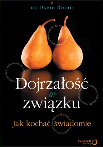 Okładka: David Richo - Dojrzałość w związku. Jak kochać świadomie