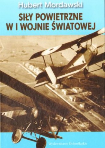 Okładka: Hubert Mordawski - Siły powietrzne w I wojnie światowej