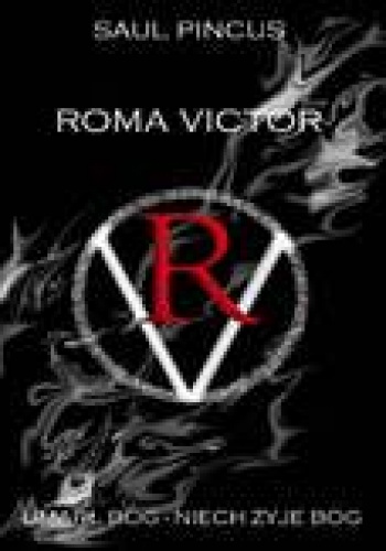 Okładka: Saul Pincus - Roma Victor. Umarł Bóg, niech żyje Bóg!