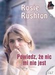 Okładka: Rosie Rushton - Powiedz, że nic mi nie jest