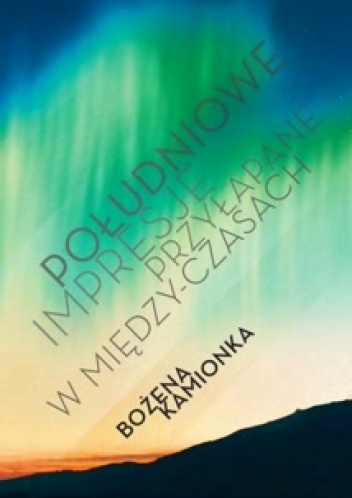 Okładka: Bożena Kamionka - Południowe impresje przyłapane w między-czasach