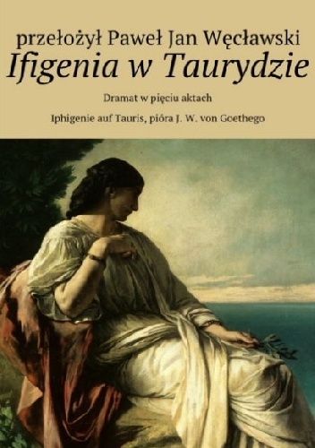 Okładka: Johann Wolfgang von Goethe - Ifigenia w Taurydzie