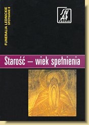 Okładka: Magdalena Biniaś-Szkopek - Starość — wiek spełnienia. Funeralia Lednickie — spotkanie 8
