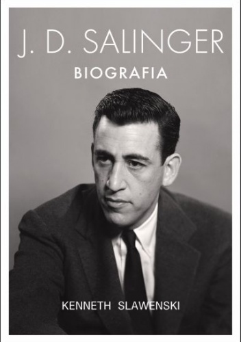 Okładka: Kenneth Slawenski - J.D. Salinger. Biografia