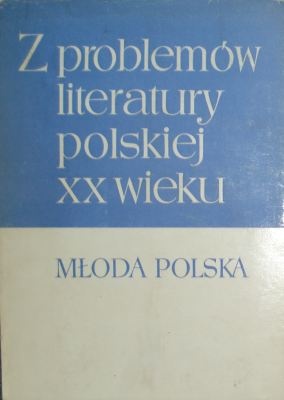 Okładka: Jerzy Kwiatkowski - Z problemów literatury XX wieku: Młoda Polska