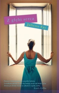 Okładka: Juliette Fay - Z głębi serca