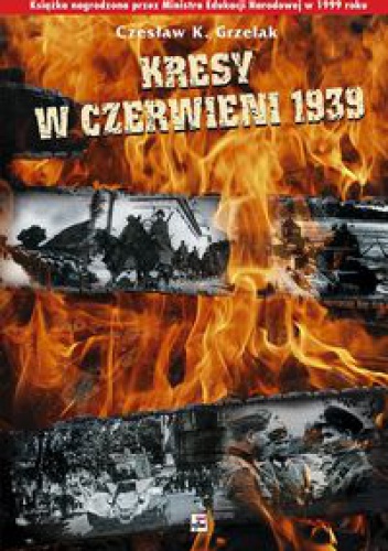 Okładka: Czesław Grzelak - Kresy w czerwieni 1939. Agresja zwiazku Sowieckiego na Polskę