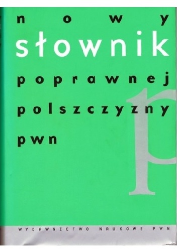 Okładka:  praca zbiorowa - Nowy słownik poprawnej polszczyzny