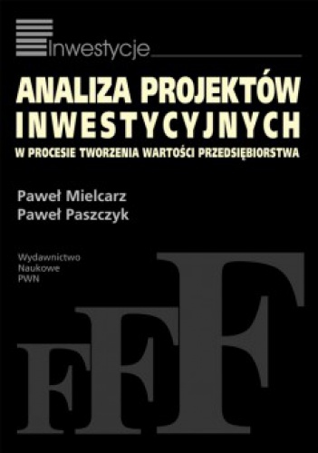 Okładka: Paweł Mielcarz - Analiza projektów inwestycyjnych w procesie tworzenia wartości przedsiębiorstw
