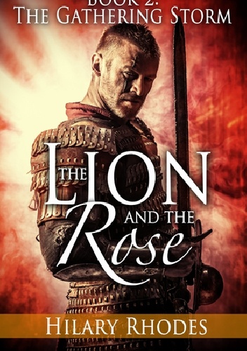 Okładka: Hilary Rhodes - The Lion and the Rose, Book Two: The Gathering Storm