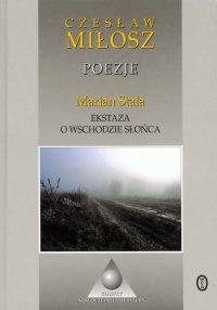 Okładka: Czesław Miłosz - Poezje. Ekstaza o wschodzie słońca