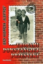 Okładka: Jerzy Kasprzak - Tropami powstańczej przesyłki