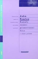 Okładka: John Fowles - Kanały czasoprzestrzeni i inne pisma