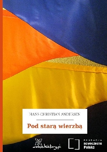 Okładka: Hans Christian Andersen - Pod starą wierzbą