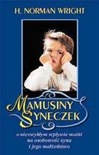 Okładka: H. Norman Wright - Mamusiny syneczek. O niezwykłym wpływie matki na osobowość syna i jego małżeństwo