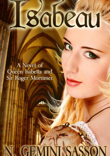 Okładka: N. Gemini Sasson - Isabeau: A Novel of Queen Isabella and Sir Roger Mortimer