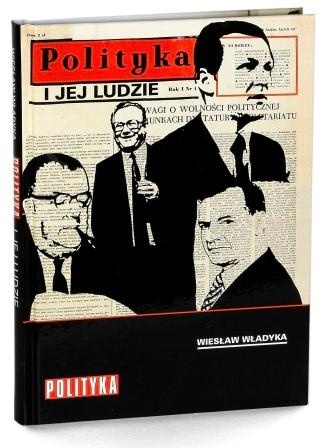 Okładka: Wiesław Władyka - "Polityka" i jej ludzie