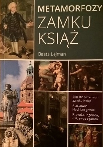 Okładka: Beata Lejman - Metamorfozy Zamku Książ