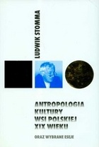 Okładka: Ludwik Stomma - Antropologia kultury wsi polskiej XIX wieku oraz wybrane eseje