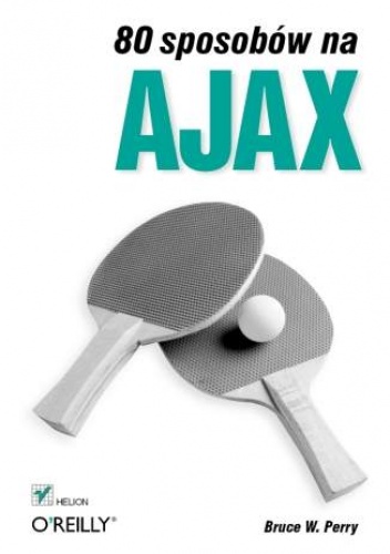 Okładka: Bruce W. Perry - 80 sposobów na Ajax