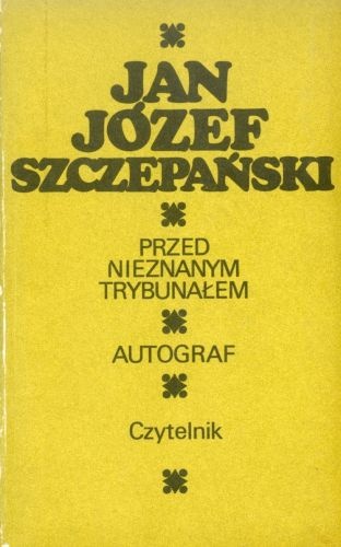 Okładka: Jan Józef Szczepański - Przed nieznanym trybunałem; Autograf
