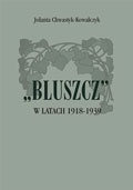 Okładka: Jolanta Chwastyk-Kowalczyk - "Bluszcz" w latach 1918-1939. Tematyka społeczna oraz problemy kultury i literatury.