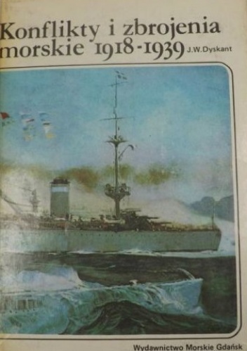 Okładka: Józef Wiesław Dyskant - Konflikty i zbrojenia morskie 1918-1939