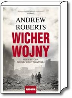 Okładka: Andrew Roberts - Wicher wojny. Nowa historia drugiej wojny światowej