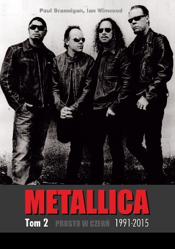 Okładka: Paul Brannigan - Prosto w czerń. Metallica Tom 2. 1991-2015