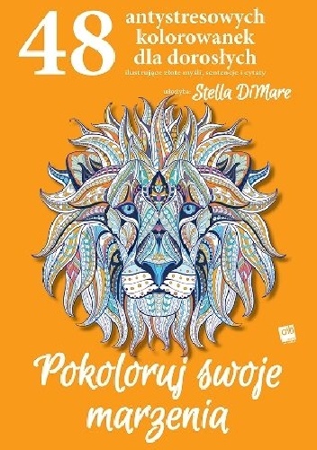 Okładka: Stella DiMare - Pokoloruj swoje marzenia. 48 antystresowych kolorowanek dla dorosłych