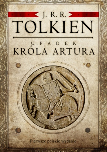 Okładka: John Ronald Reuel Tolkien - Upadek króla Artura