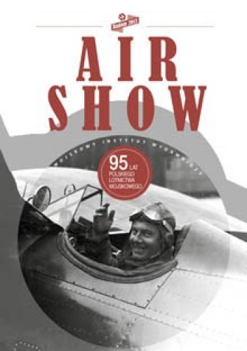 Okładka: Jerzy Gruszczyński - Air Show. 95 lat polskiego lotnictwa wojskowego