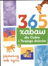 Okładka: Elisabeth Davies - 365 zabaw dla Ciebie i Twojego dziecka 1 rok