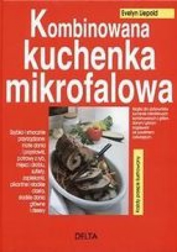 Okładka: Liepold Evelyn - Kombinowana kuchenka mikrofalowa
