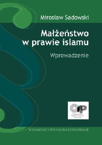 Okładka: Mirosław Sadowski - Małżeństwo w prawie islamu. Wprowadzenie