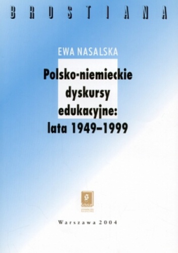 Okładka: Ewa Nasalska - Polsko - niemieckie dyskursy edukacyjne 1949-1999