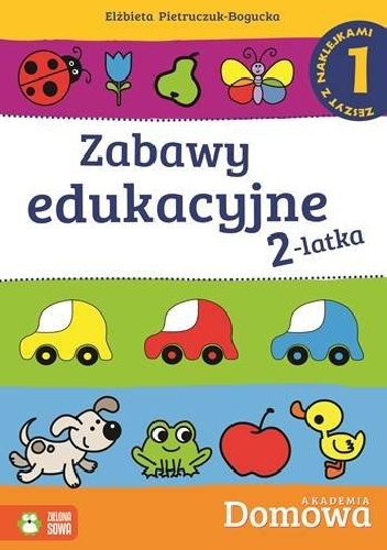 Okładka: Elżbieta Pietruczuk-Bogucka - Domowa Akademia. Zabawy edukacyjne 2 latka. Część 1