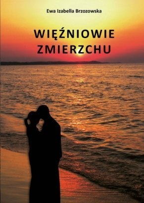 Okładka: Ewa Izabella Brzozowska - Więźniowie Zmierzchu