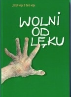 Okładka: Joseph Wolpe - Wolni od lęku. Lęki i ich terapia
