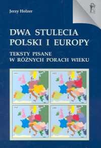 Okładka: Jerzy Holzer - Dwa stulecia Polski i Europy