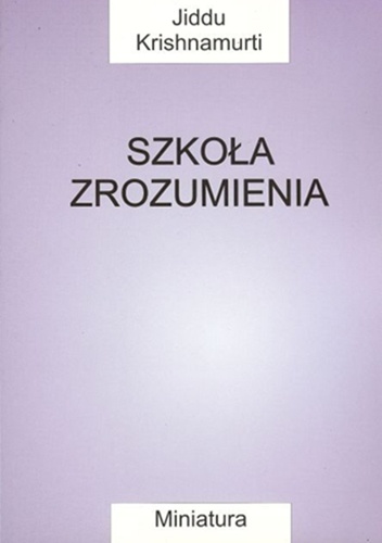 Okładka: Jiddu Krishnamurti - Szkoła zrozumienia