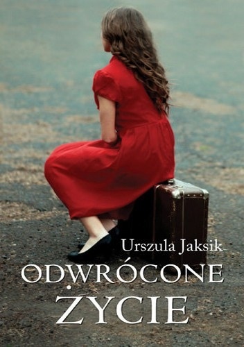 Okładka: Urszula Jaksik - Odwrócone życie